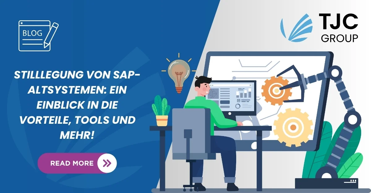 Stilllegung von SAP-Altsystemen: Ein Einblick in die Vorteile, Tools & mehr!
