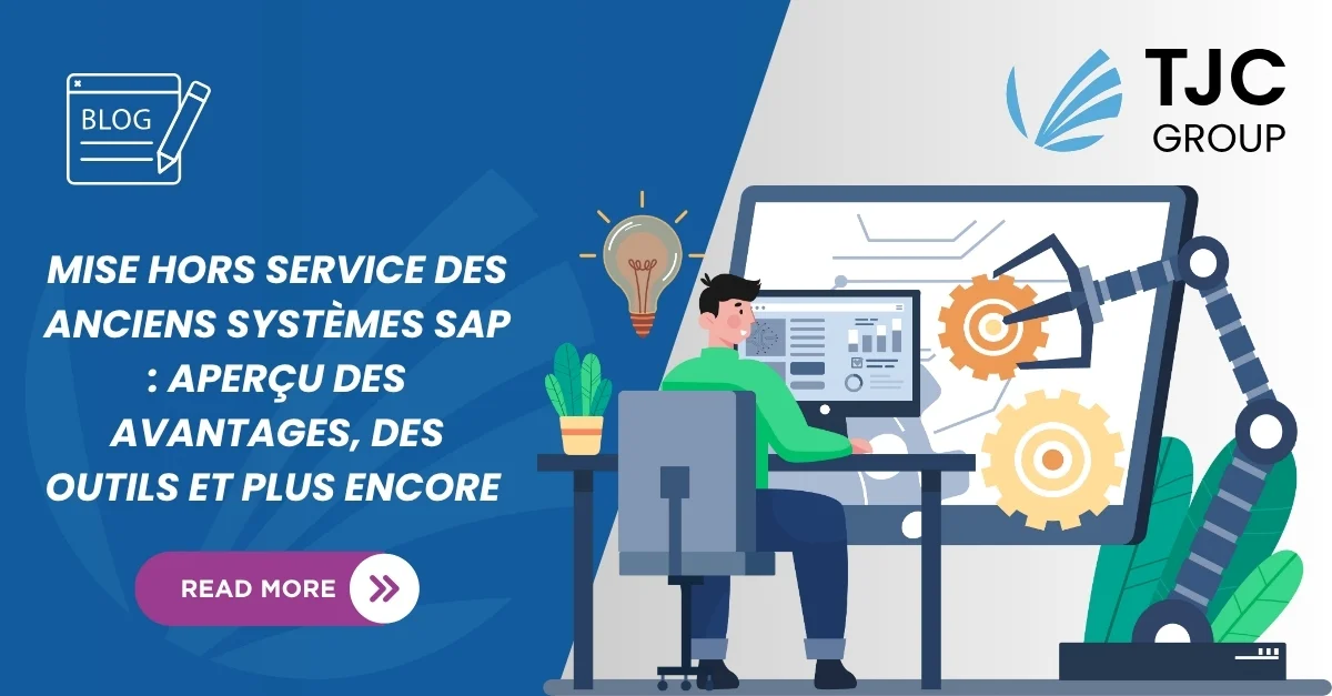 Le démantèlement des systèmes SAP hérités : Un aperçu de ses avantages, de ses outils et plus encore !