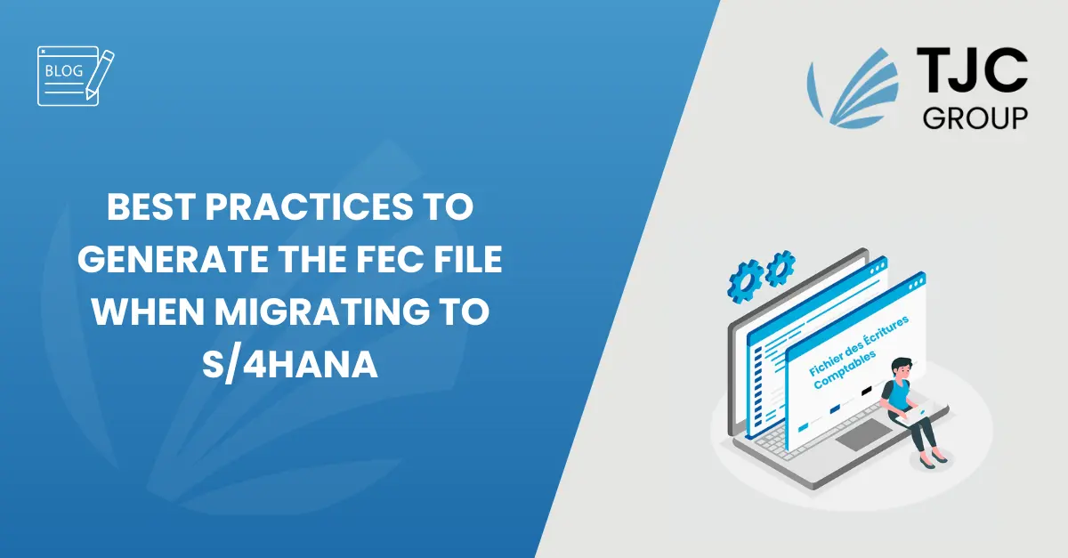 Header TJC Group Best practices to generate the FEC file when migrating to SAP S/4HANA