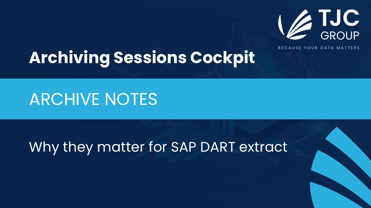 TJC Group- ASC Archive notes - Why they matter for SAP DART extract
