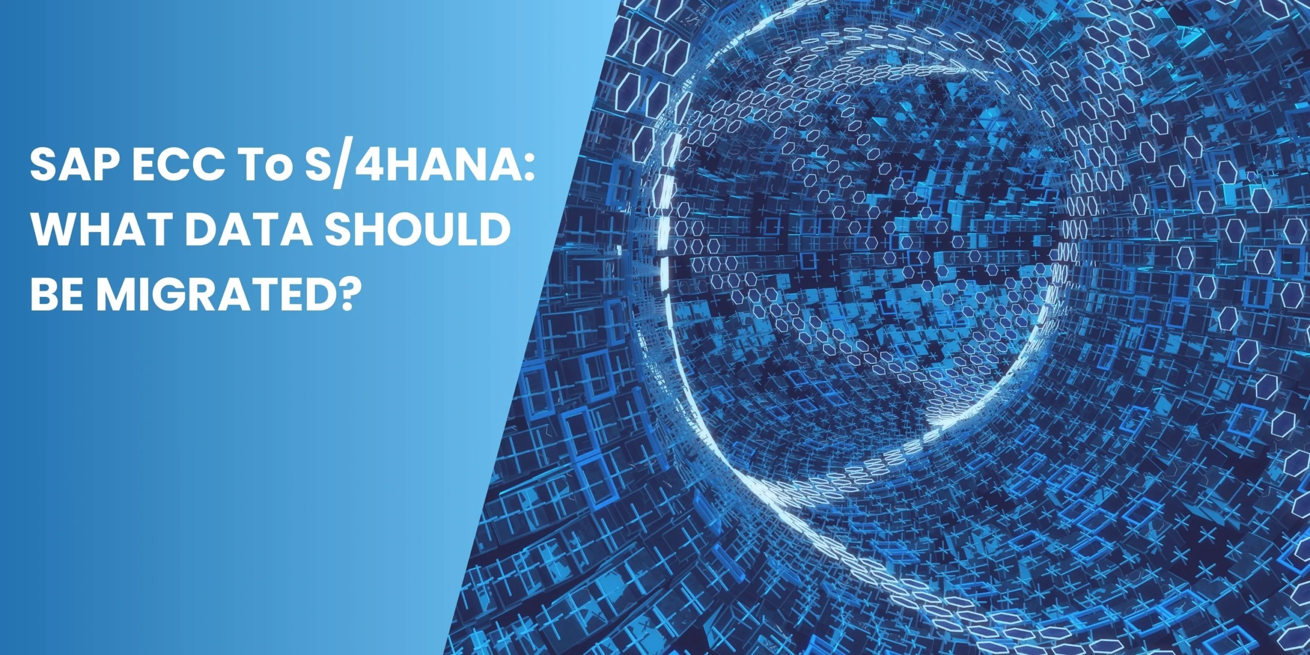 SAP ECC to S/4HANA: What Data Should Be Migrated?